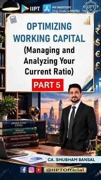 Oprimizing Working Capital - Planning and Analysing Current Ratio