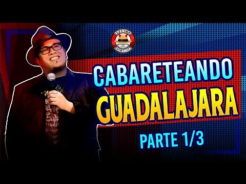 Cabareteando.- Guadalajara Dia 1