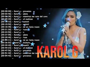 Karol G Las 30 Mejores Canciones: Playlist Completa Con Los Mayores Éxitos De Toda Su Carrera