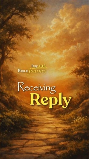 DAY 132 | Receiving Reply | Bible Journey | Manete in Verbo