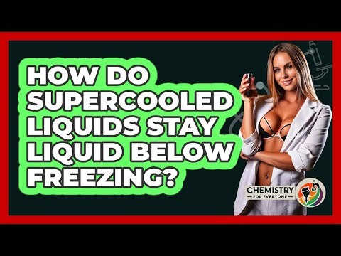 How Do Supercooled Liquids Stay Liquid Below Freezing? - Chemistry For Everyone