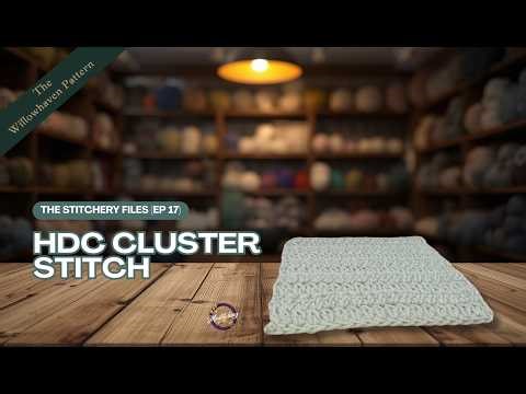 The Stitchery Files – Episode 17: HDC Cluster Stitch Tutorial | The Forgotten Letter