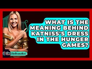 What Is The Meaning Behind Katniss's Dress In The Hunger Games? - The Drama Reel