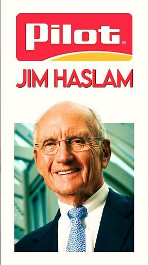 JIM HASLAM | PILOT | Built the Largest Travel Center Network in America