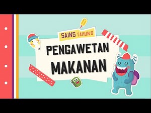 Sains Tahun 6 : Pengawetan Makanan