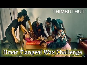 Hmar Tlangval Wax Challenge | THIMBUTHUT Challenge