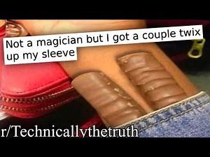 r/Technicallythetruth | TECHNICALLY TWIX™