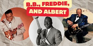 Unleashing the Power of the Blues Avengers: B.B., Albert, and Freddie King