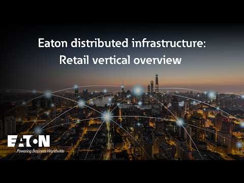 Eaton distributed infrastructure: Retail vertical overview
