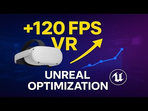 Maximize Your VR Game's Performance to 120+ FPS | Unreal Engine Optimization Guide