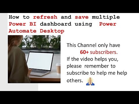 Automate refresh and save multiple Power BI dashboards with Power Automate Desktop