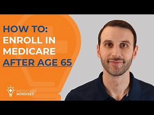 How to Enroll in Medicare After Age 65