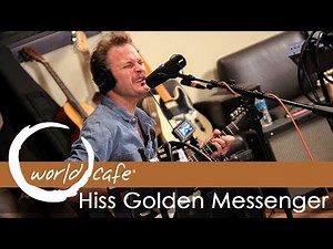 Hiss Golden Messenger - "Southern Grammar" (Recorded Live for World Cafe)