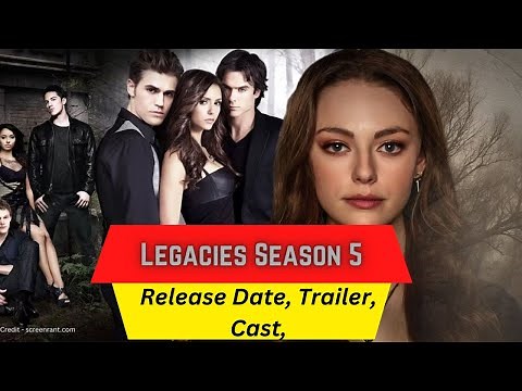 Legacies Season 5 Release Date | Trailer | Cast | Expectation | Ending Explained