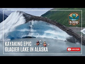 Kayaking Valdez Glacier Lake in Alaska