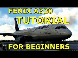 MSFS | BEGINNER TUTORIAL | FENIX A320 | QUICK START | HELPDESK