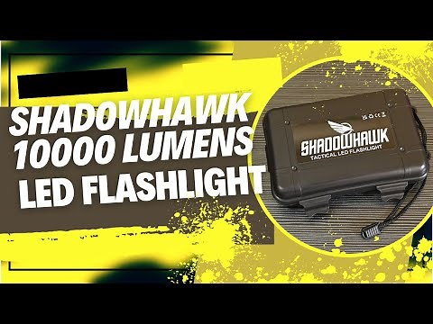 Shadowhawk LED Flashlight 10000 Lumens Review & Unboxing - The Ultimate Tactical Torch!