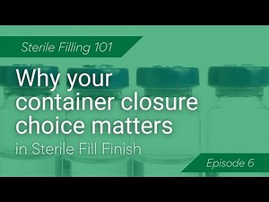Why your container closure choice matters in sterile fill finish