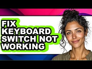 How to Fix Keyboard Switch Not Working (easy Method)
