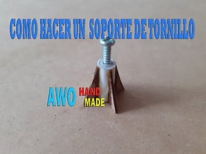 CÓMO HACER SOPORTE PARA TORNILLOS