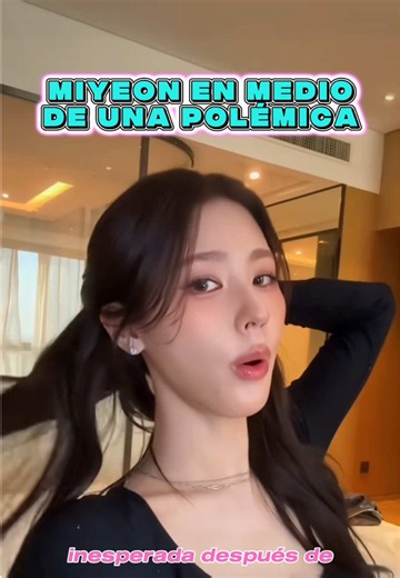 #Miyeon en medio de una polémica 😱
