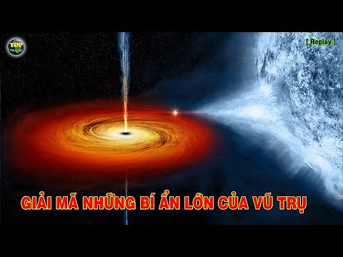 Vũ trụ - Những bí ẩn lớn chưa có lời giải [Replay] | Khoa học vũ trụ - Top thú vị |