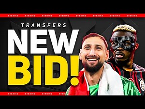 Osimhen & Donnarumma BID? Gyokeres Deal CLOSE? Man Utd Transfer News