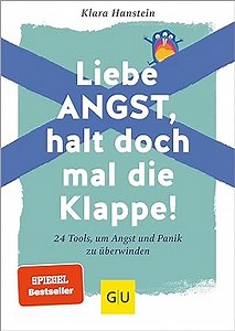 Liebe Angst, halt doch mal die Klappe!: 24 Tools, um Angst und Panik zu überwinden (Lebenshilfe Selbstcoaching)