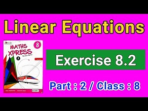Exercise 8.2 | Part 2 | LINEAR EQUATIONS | Class 8 | Maths Xpress Solutions