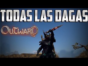 Todas las DAGAS y COMO CONSEGUIRLOS! OUTWARD!