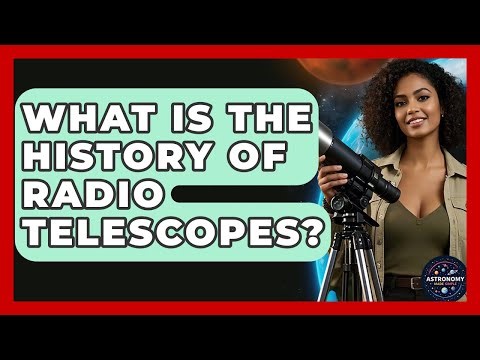 What Is The History Of Radio Telescopes? - Astronomy Made Simple