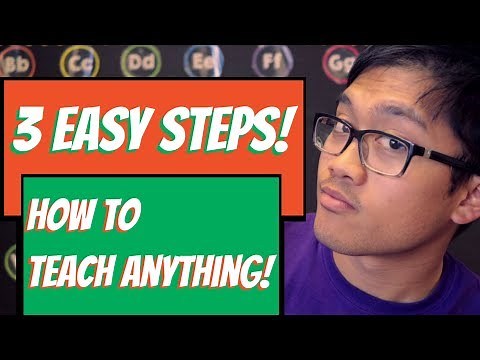 3 Easy Steps - How To Teach Anything!