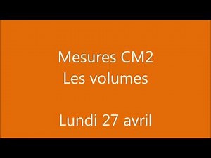 CM2 Mesures de contenances - les volumes - Lundi 27 avril