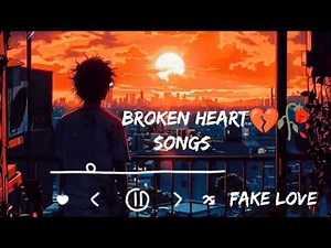Broken heart Song|💔🥀Sad Lofi songs😢💔|Alone Night|Feeling music|heart touching|VeryEmotional lofi