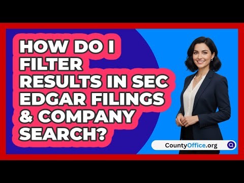 How Do I Filter Results In SEC EDGAR\n Filings & Company Search? | CountyOffice News