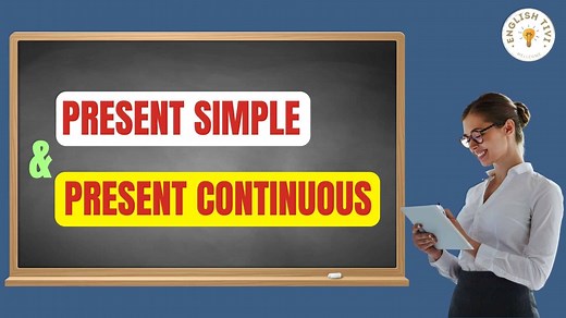 Present Simple and Present Continuous