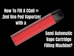 How to Fill a CCell ® 5ml Uno Pod Vaporizer with a Semi Automatic Vape Cartridge Filling Machine?