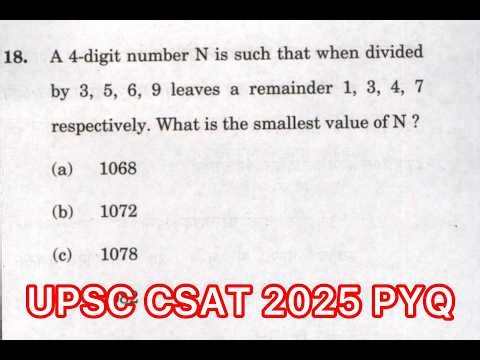 UPSC CSAT 2025 Solved Paper | A 4-digit number N is such that when divided by 3, 5, 6, 9 leaves……