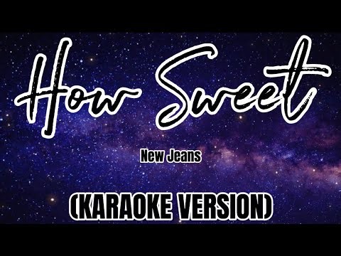 HOW SWEET - New Jeans (KARAOKE VERSION)