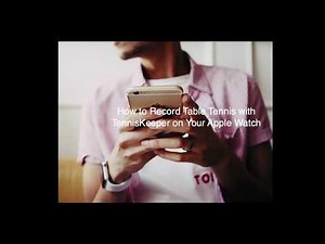 How to record Table Tennis Workout with TennisKeeper and Apple Watch