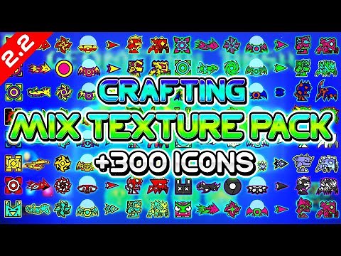 GEOMETRY DASH 2.2 CRAFTING TEXTURE PACK MIX! +300 ICONS | (Medium & High) (Android & Steam)