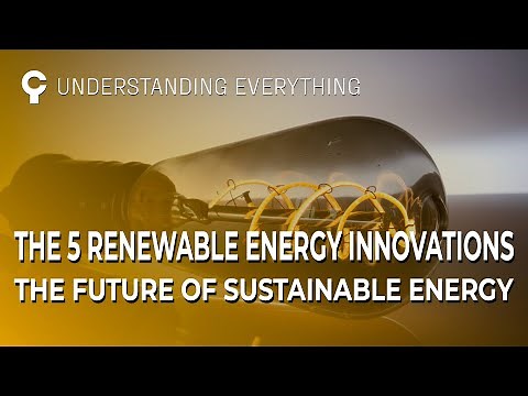 THE 5 INNOVATIONS IN RENEWABLE ENERGY THE FUTURE OF SUSTAINABLE ENERGY
