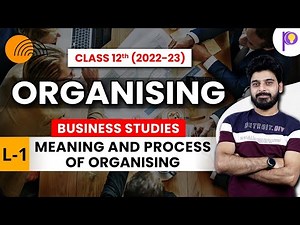 Class 12 Organising - L1 | Business Studies NCERT Ch - 5 | Meaning and Process of Organising |Padhle