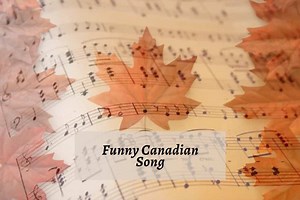 Amusing Tones In These 6 Pieces Of Funny Canadian Songs - CMUSE