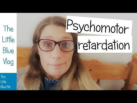 The Little Blue Vlog - Major Depressive Disorder and Psychomotor Retardation