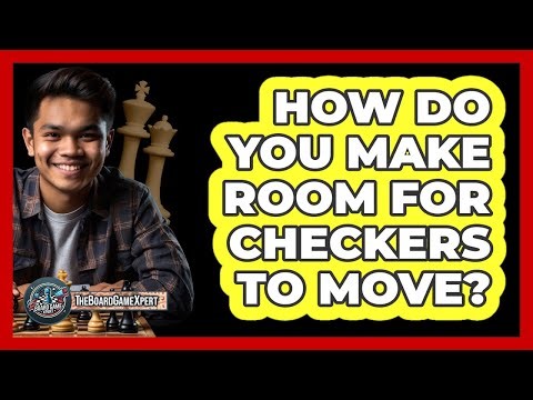 How Do You Make Room For Checkers To Move?