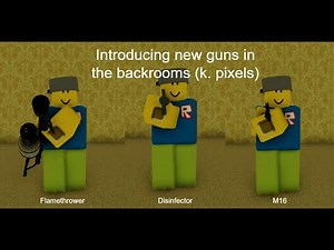 Introducing new guns in the backrooms (k. pixels)