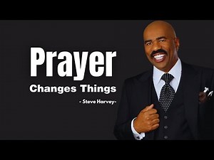 Prayer Changes Things - Steve Harvey Motivation