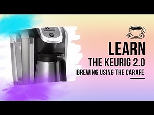 Making a Carafe in the Keurig 2.0