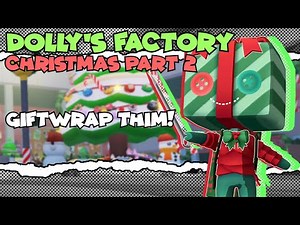 Dolly's Factory's Christmas Event Part 2!